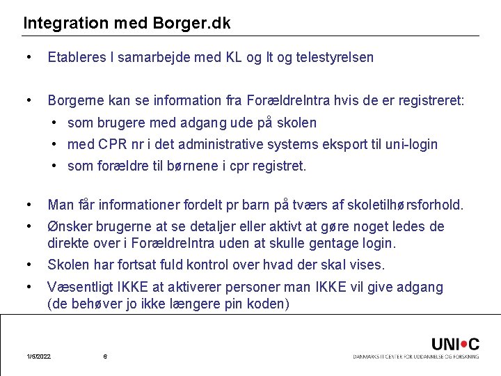 Integration med Borger. dk • Etableres I samarbejde med KL og It og telestyrelsen