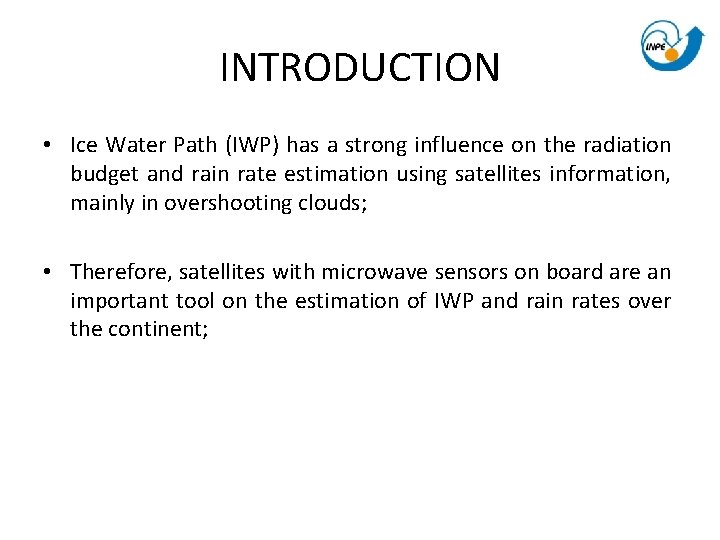 INTRODUCTION • Ice Water Path (IWP) has a strong influence on the radiation budget INTRODUCTION • Ice Water Path (IWP) has a strong influence on the radiation budget
