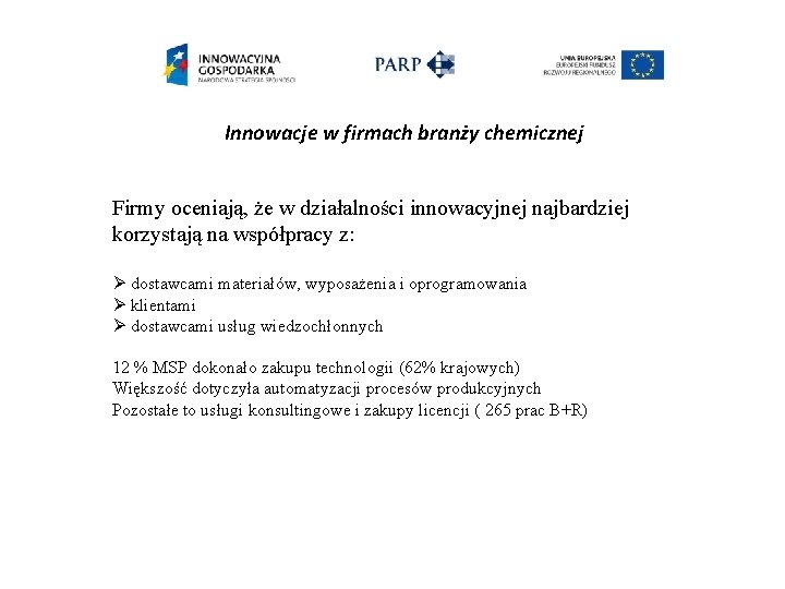 Innowacje w firmach branży chemicznej Firmy oceniają, że w działalności innowacyjnej najbardziej korzystają na