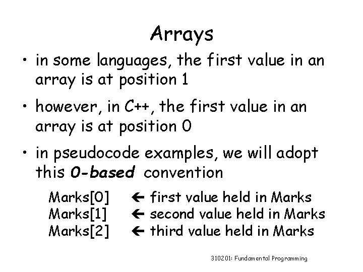 Arrays • in some languages, the first value in an array is at position