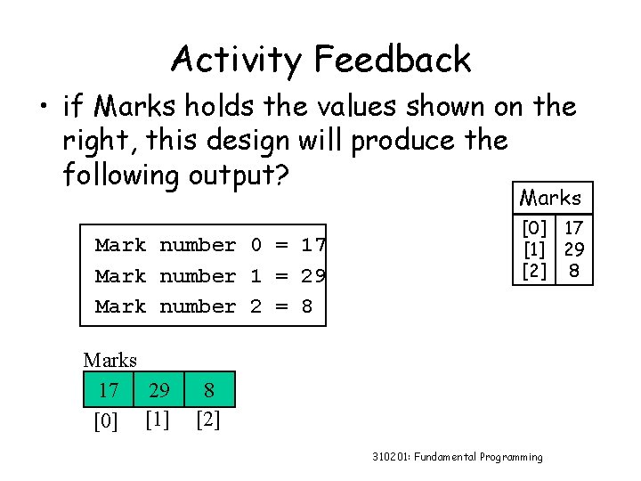 Activity Feedback • if Marks holds the values shown on the right, this design