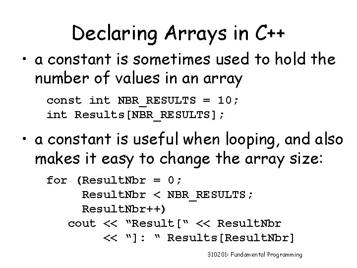 Declaring Arrays in C++ • a constant is sometimes used to hold the number