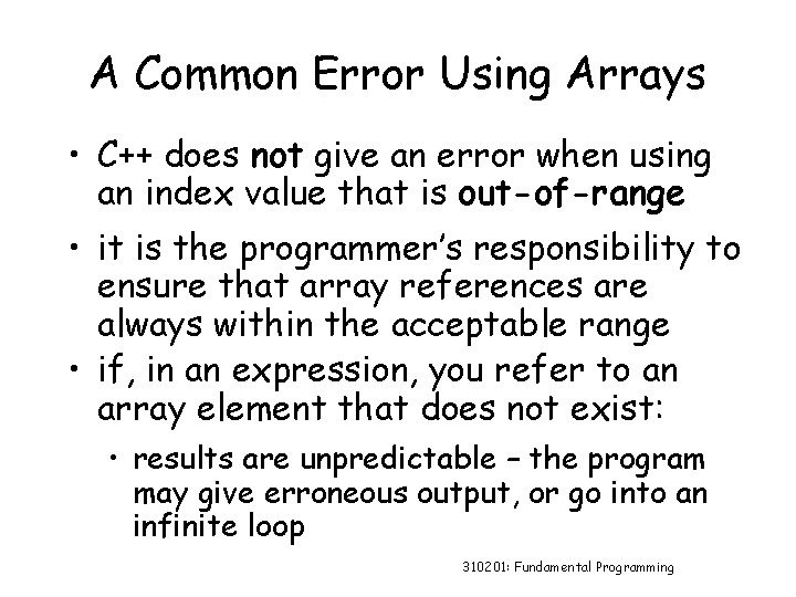 A Common Error Using Arrays • C++ does not give an error when using