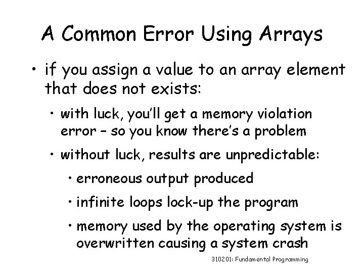 A Common Error Using Arrays • if you assign a value to an array