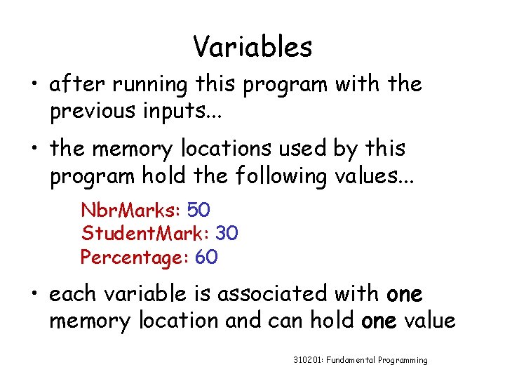 Variables • after running this program with the previous inputs. . . • the