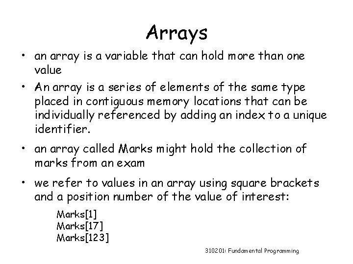 Arrays • an array is a variable that can hold more than one value