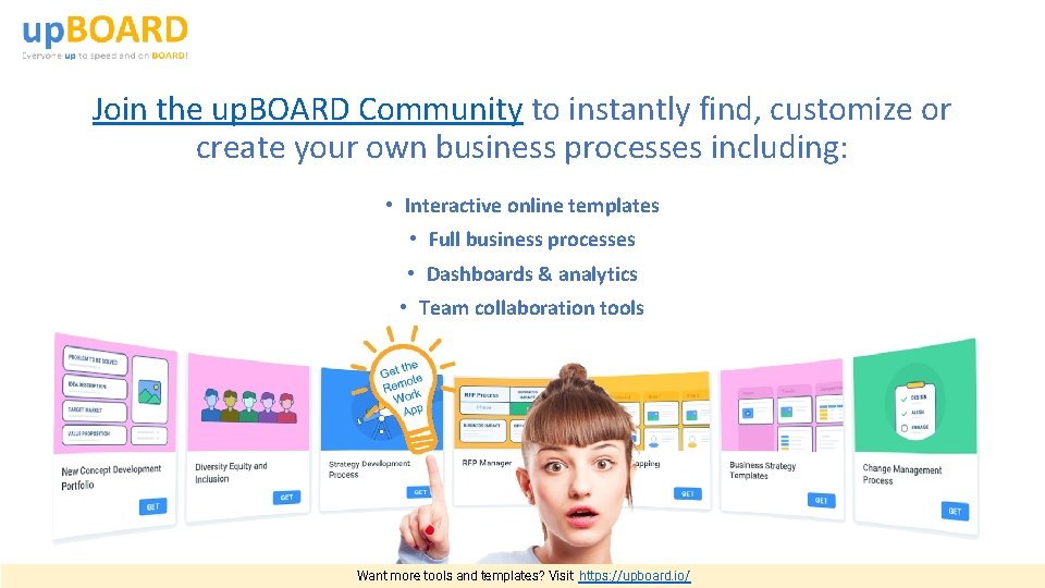 Join the up. BOARD Community to instantly find, customize or create your own business
