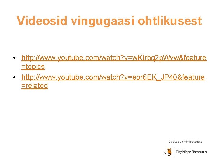 Videosid vingugaasi ohtlikusest • http: //www. youtube. com/watch? v=w. KIrbq 2 p. Wvw&feature =topics