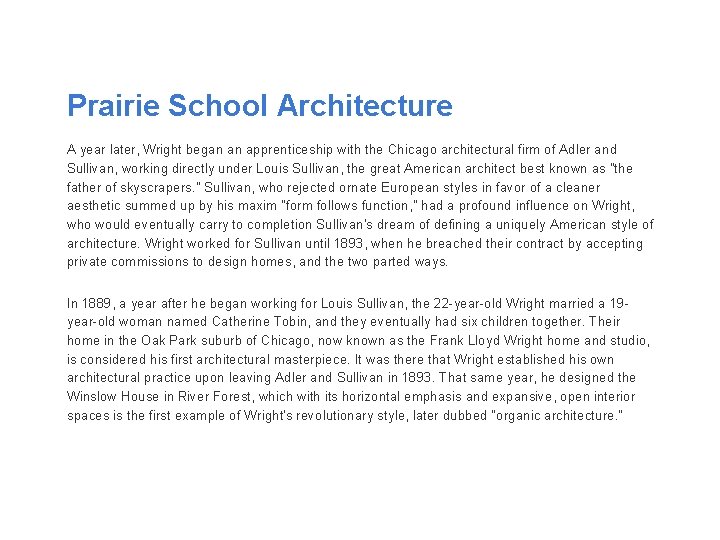 Prairie School Architecture A year later, Wright began an apprenticeship with the Chicago architectural