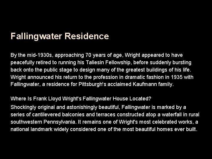 Fallingwater Residence By the mid-1930 s, approaching 70 years of age, Wright appeared to