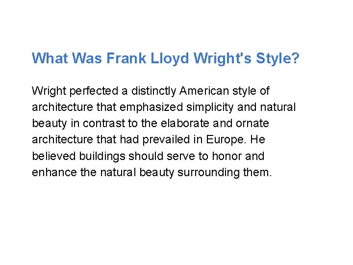 What Was Frank Lloyd Wright's Style? Wright perfected a distinctly American style of architecture