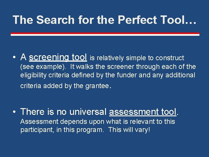 The Search for the Perfect Tool… • A screening tool is relatively simple to The Search for the Perfect Tool… • A screening tool is relatively simple to