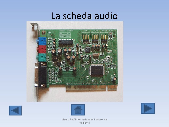 La scheda audio Mauro Rosi Informatica per il lavoro nel Valdarno 