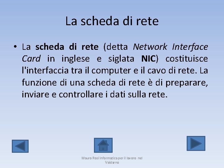 La scheda di rete • La scheda di rete (detta Network Interface Card in