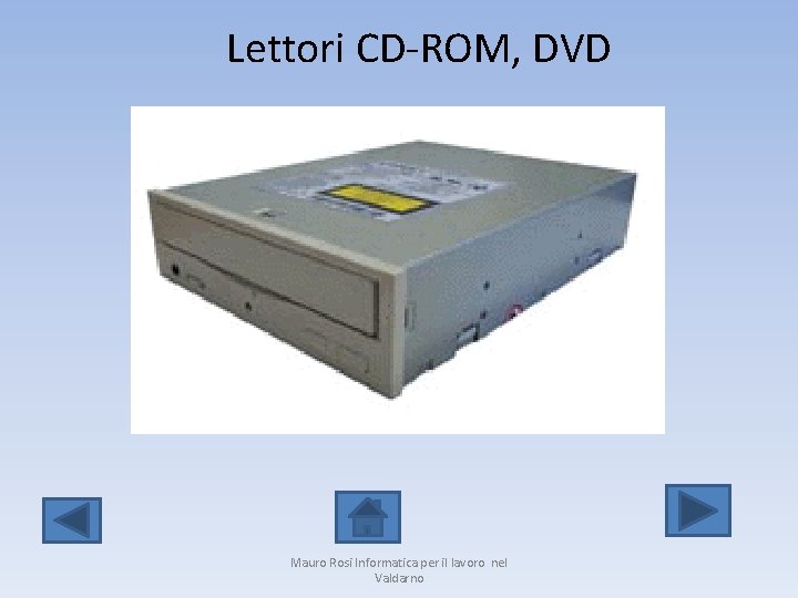 Lettori CD-ROM, DVD Mauro Rosi Informatica per il lavoro nel Valdarno 