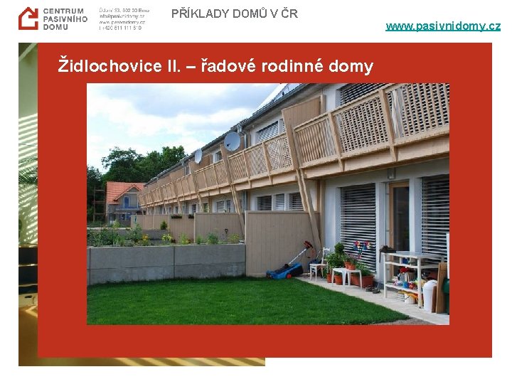 PŘÍKLADY DOMŮ V ČR Židlochovice II. – řadové rodinné domy www. pasivnidomy. cz 