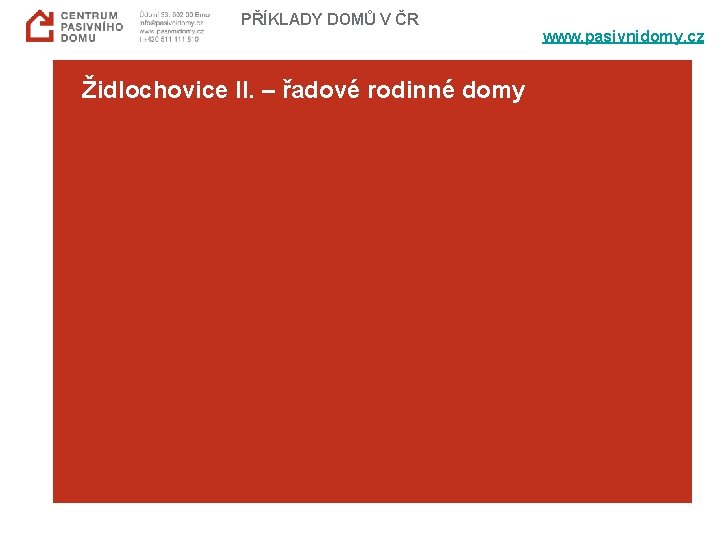 PŘÍKLADY DOMŮ V ČR Židlochovice II. – řadové rodinné domy www. pasivnidomy. cz 