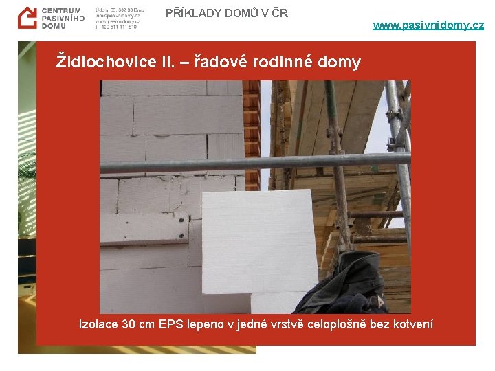 PŘÍKLADY DOMŮ V ČR www. pasivnidomy. cz Židlochovice II. – řadové rodinné domy Izolace