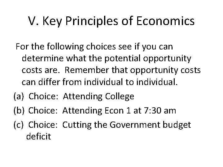 V. Key Principles of Economics For the following choices see if you can determine