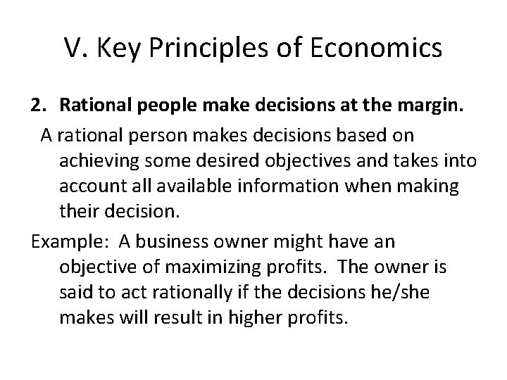 V. Key Principles of Economics 2. Rational people make decisions at the margin. A