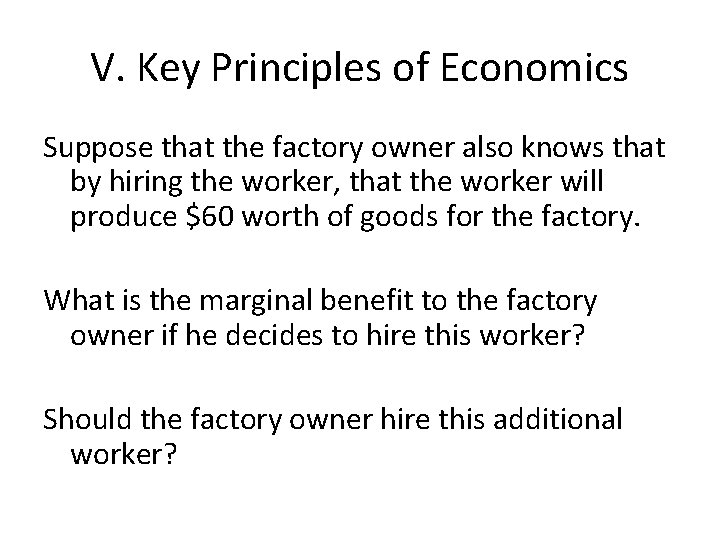 V. Key Principles of Economics Suppose that the factory owner also knows that by