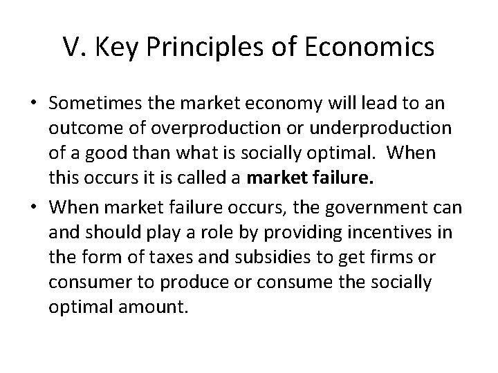 V. Key Principles of Economics • Sometimes the market economy will lead to an