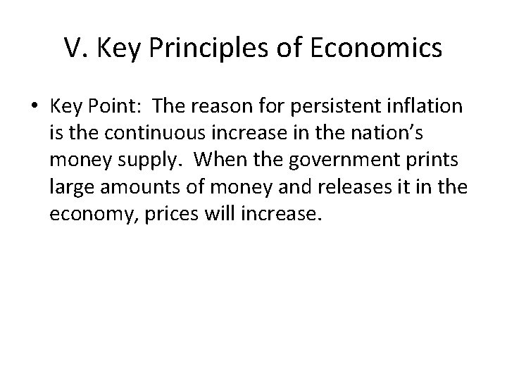 V. Key Principles of Economics • Key Point: The reason for persistent inflation is