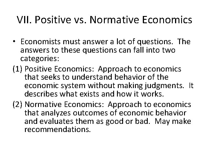 VII. Positive vs. Normative Economics • Economists must answer a lot of questions. The
