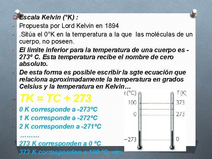 q Escala Kelvin (°K) : - Propuesta por Lord Kelvin en 1894 -. Sitúa