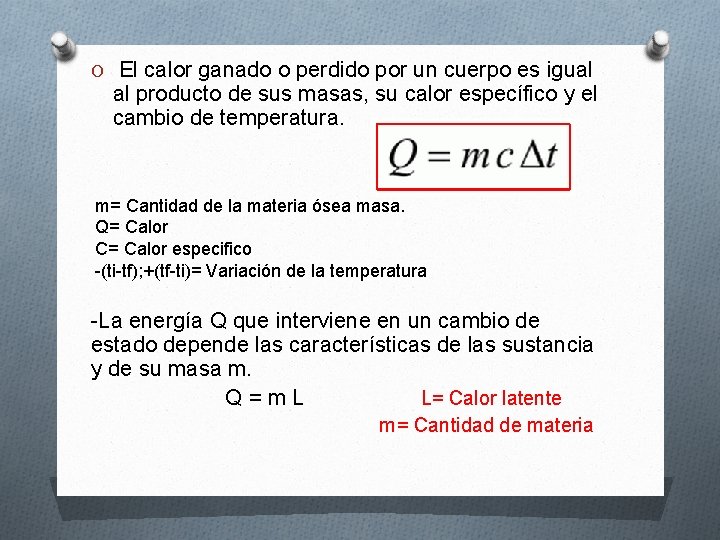 O El calor ganado o perdido por un cuerpo es igual al producto de