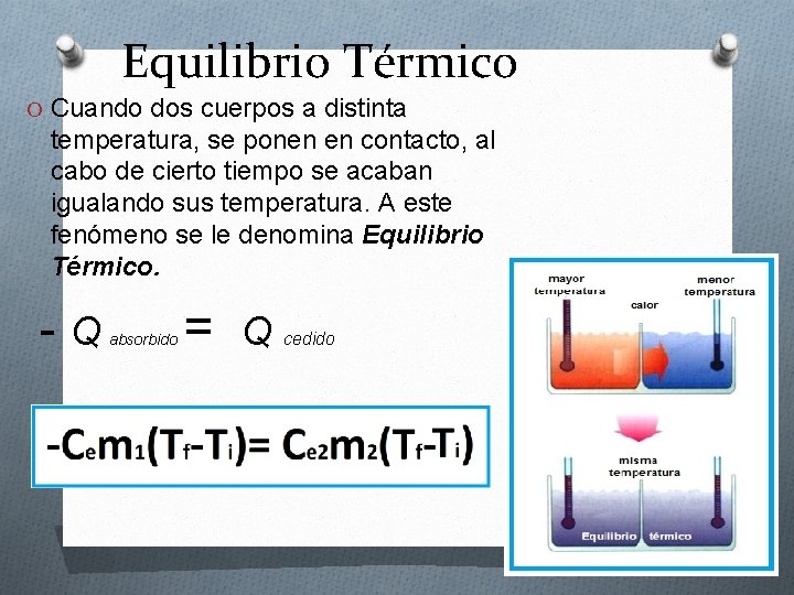 Equilibrio Térmico O Cuando dos cuerpos a distinta temperatura, se ponen en contacto, al