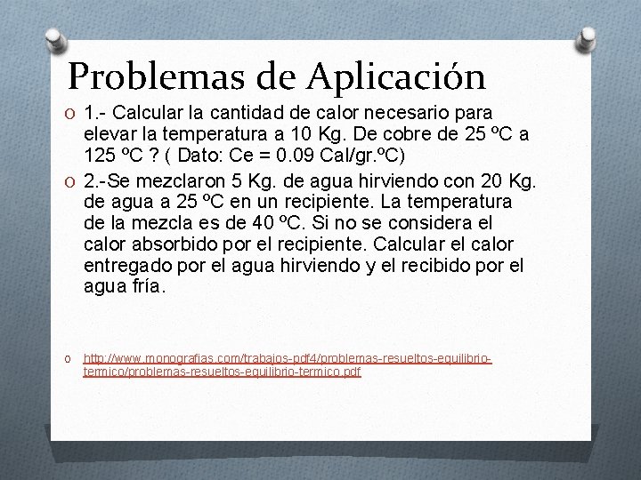 Problemas de Aplicación O 1. - Calcular la cantidad de calor necesario para elevar