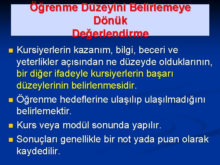 Öğrenme Düzeyini Belirlemeye Dönük Değerlendirme Kursiyerlerin kazanım, bilgi, beceri ve yeterlikler açısından ne düzeyde