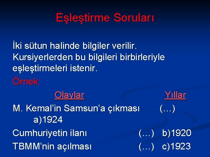 Eşleştirme Soruları İki sütun halinde bilgiler verilir. Kursiyerlerden bu bilgileri birbirleriyle eşleştirmeleri istenir. Örnek: