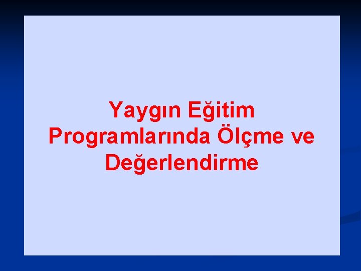 Yaygın Eğitim Programlarında Ölçme ve Değerlendirme 