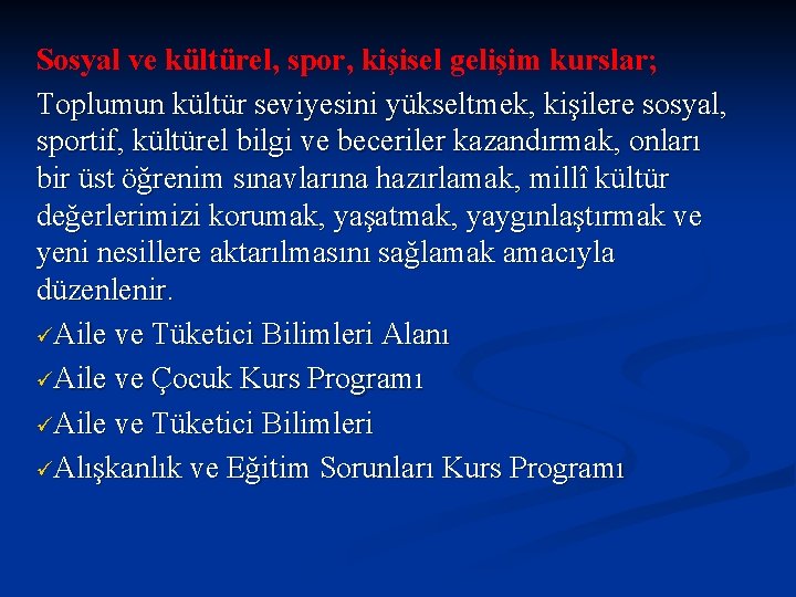 Sosyal ve kültürel, spor, kişisel gelişim kurslar; Toplumun kültür seviyesini yükseltmek, kişilere sosyal, sportif,