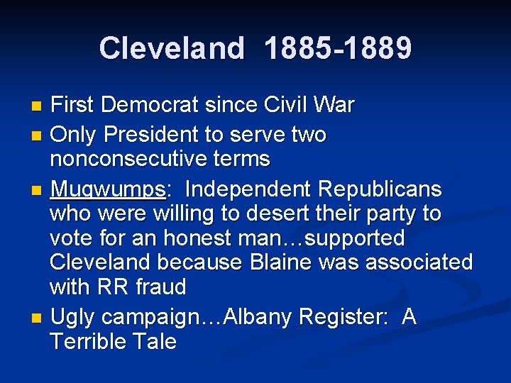Cleveland 1885 -1889 First Democrat since Civil War n Only President to serve two