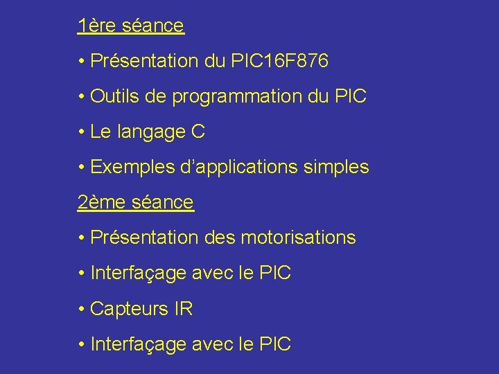 1ère séance • Présentation du PIC 16 F 876 • Outils de programmation du