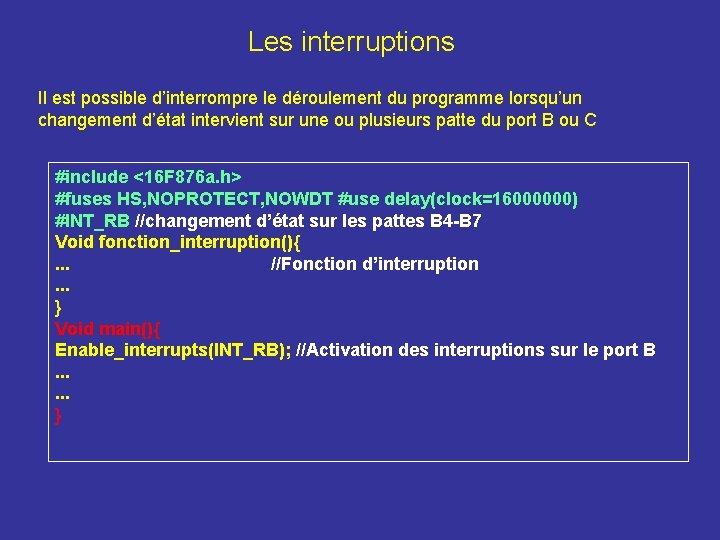 Les interruptions Il est possible d’interrompre le déroulement du programme lorsqu’un changement d’état intervient