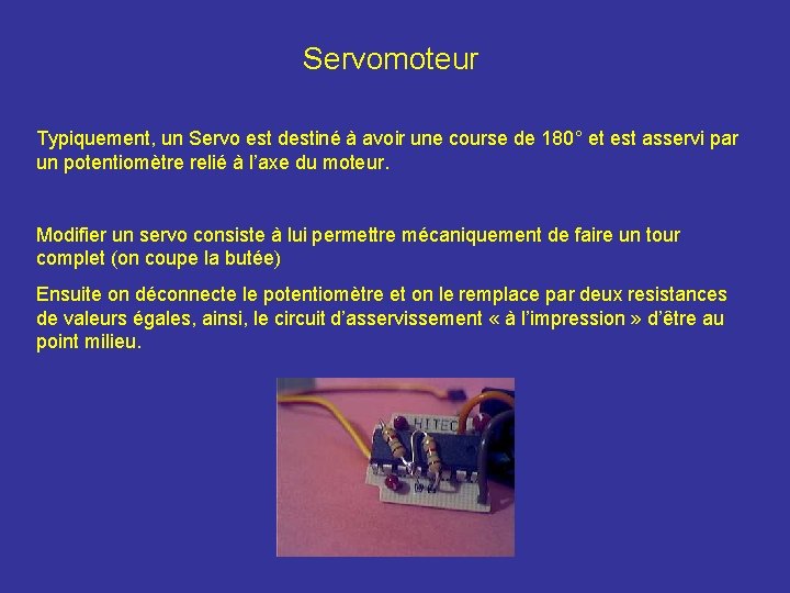 Servomoteur Typiquement, un Servo est destiné à avoir une course de 180° et est