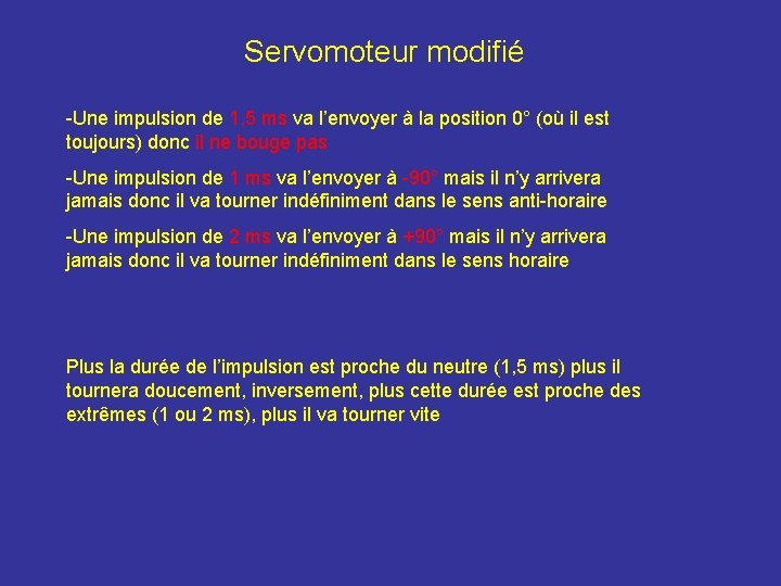 Servomoteur modifié -Une impulsion de 1, 5 ms va l’envoyer à la position 0°