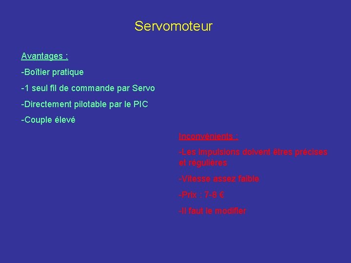 Servomoteur Avantages : -Boîtier pratique -1 seul fil de commande par Servo -Directement pilotable