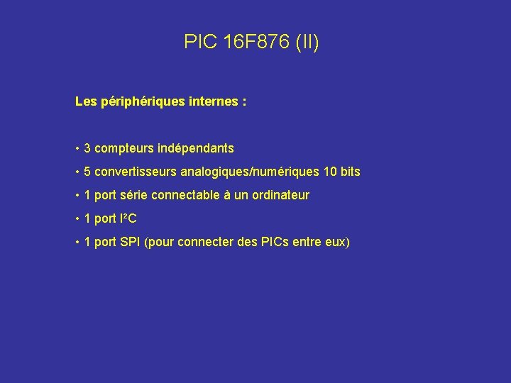 PIC 16 F 876 (II) Les périphériques internes : • 3 compteurs indépendants •