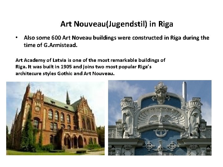 Art Nouveau(Jugendstil) in Riga • Also some 600 Art Noveau buildings were constructed in Art Nouveau(Jugendstil) in Riga • Also some 600 Art Noveau buildings were constructed in