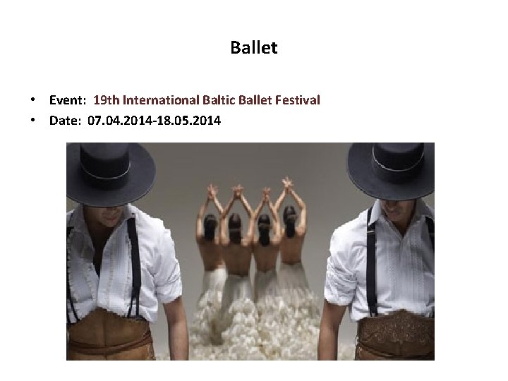 Ballet • Event: 19 th International Baltic Ballet Festival • Date: 07. 04. 2014 Ballet • Event: 19 th International Baltic Ballet Festival • Date: 07. 04. 2014