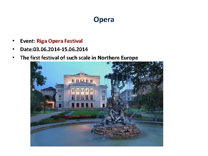 Opera • Event: Riga Opera Festival • Date: 03. 06. 2014 -15. 06. 2014 Opera • Event: Riga Opera Festival • Date: 03. 06. 2014 -15. 06. 2014