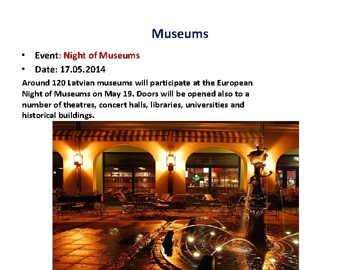 Museums • Event: Night of Museums • Date: 17. 05. 2014 Around 120 Latvian Museums • Event: Night of Museums • Date: 17. 05. 2014 Around 120 Latvian