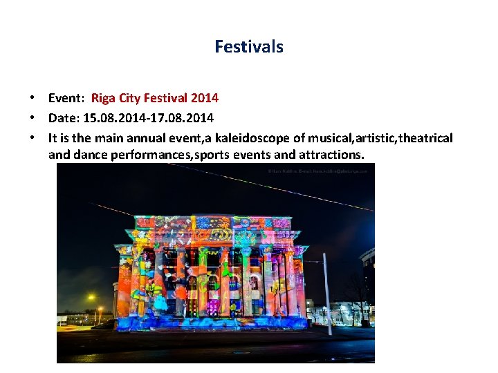 Festivals • Event: Riga City Festival 2014 • Date: 15. 08. 2014 -17. 08. Festivals • Event: Riga City Festival 2014 • Date: 15. 08. 2014 -17. 08.