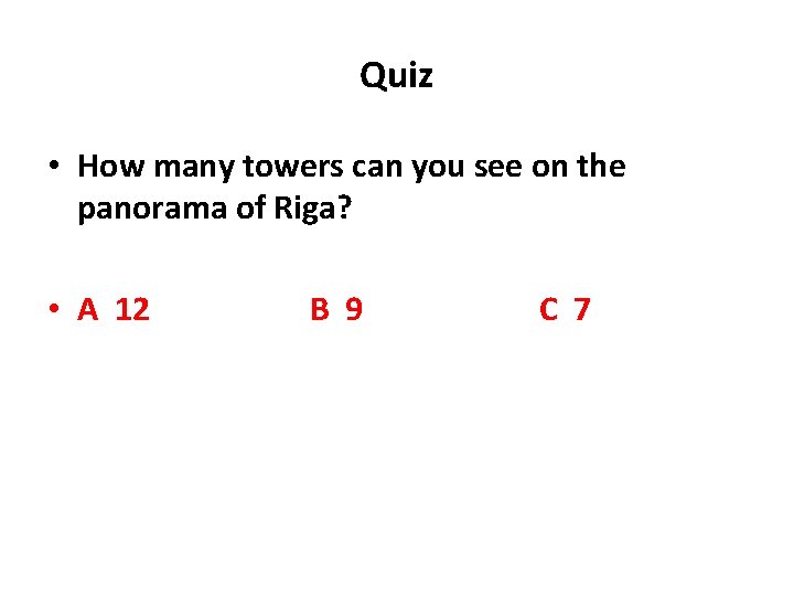 Quiz • How many towers can you see on the panorama of Riga? • Quiz • How many towers can you see on the panorama of Riga? •