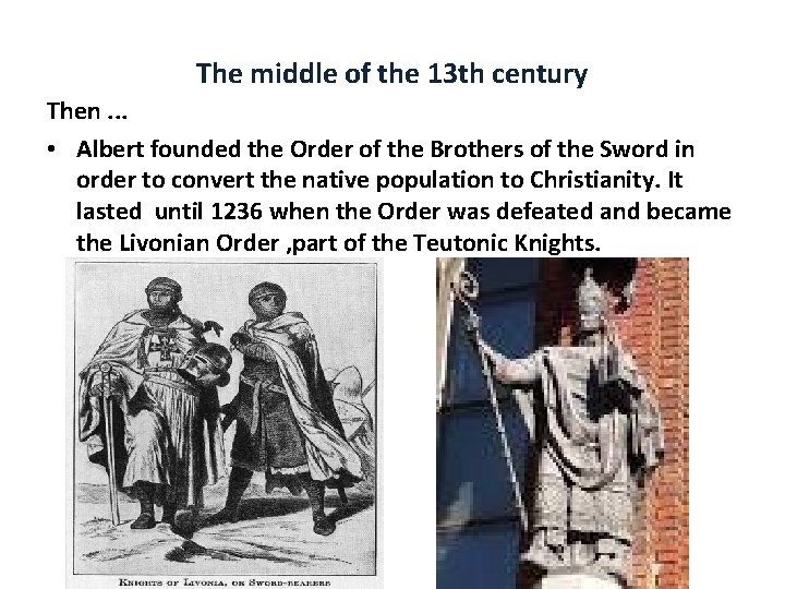 The middle of the 13 th century Then. . . • Albert founded the The middle of the 13 th century Then. . . • Albert founded the